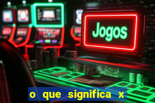 o que significa x no sportingbet